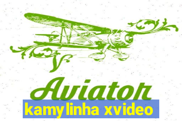 kamylinha xvideo